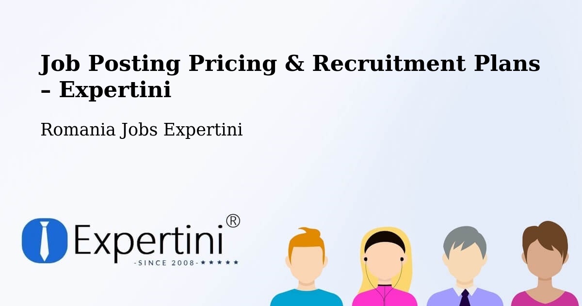 Job Posting Pricing & Recruitment Plans – Comuna Dumbrăveni - Comuna Dumbrăveni, Romania Jobs Expertini